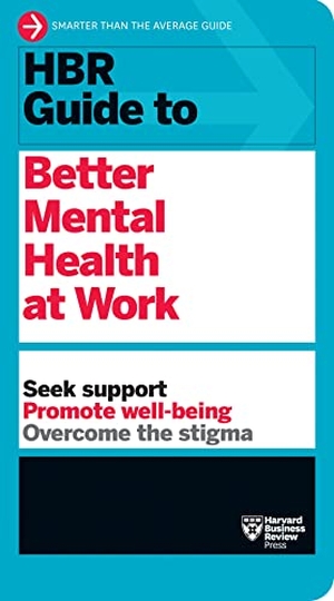 Harvard Business Review. HBR Guide to Better Mental Health at Work (HBR Guide Series). Harvard Business Review Press, 2022.