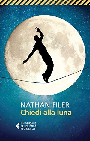 Filer, Nathan. Chiedi alla luna. Feltrinelli, 2015.