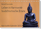 Reisefreu(n)de: Leben in Harmonie - buddhistische Zitate (Tischkalender 2022 DIN A5 quer)