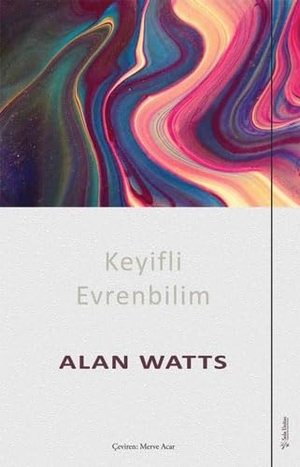 Watts, Alan. Keyifli Evrenbilim. Sola Unitas Academy, 2021.