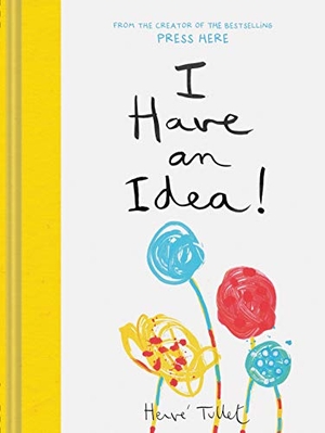 Tullet, Herve. I Have an Idea!. Chronicle Books, 2019.