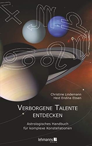 Lindemann, Christine / Heid Endina Ebsen. Verborgene Talente entdecken - Astrologisches Handbuch für komplexe Konstellationen. Lehmanns Media GmbH, 2018.