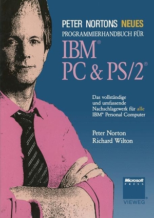 Wilton, Richard. Peter Nortons Neues Programmierhandbuch für IBM® PC & PS/2®. Vieweg+Teubner Verlag, 2012.