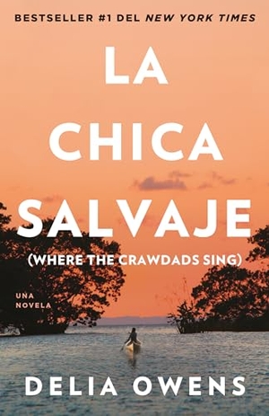 Owens, Delia. La Chica Salvaje / Where the Crawdads Sing. Prh Grupo Editorial, 2019.