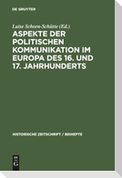 Aspekte der politischen Kommunikation im Europa des 16. und 17. Jahrhunderts