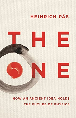 Päs, Heinrich. The One - How an Ancient Idea Holds the Future of Physics. Icon Books, 2024.