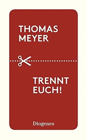 Meyer, Thomas. Trennt euch! - Ein Essay über inkompatible Beziehungen und deren wohlverdientes Ende. Diogenes Verlag AG, 2018.
