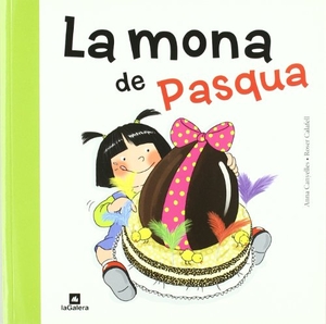 Canyelles Roca, Anna / Roser Calafell I Serra. La mona de Pasqua. La Galera, SAU, 2011.