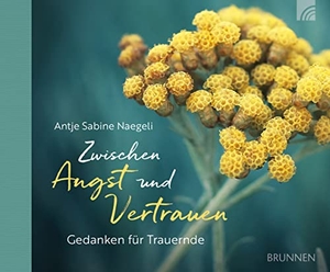 Naegeli, Antje Sabine. Zwischen Angst und Vertrauen - Gedanken für Trauernde. Brunnen-Verlag GmbH, 2024.