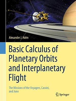 Hahn, Alexander J.. Basic Calculus of Planetary Orbits and Interplanetary Flight - The Missions of the Voyagers, Cassini, and Juno. Springer International Publishing, 2020.