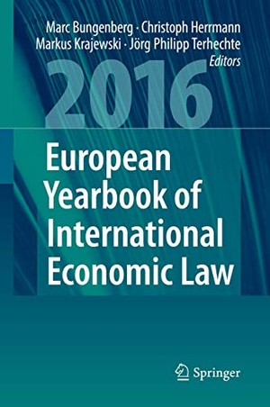 Bungenberg, Marc / Jörg Philipp Terhechte et al (Hrsg.). European Yearbook of International Economic Law 2016. Springer International Publishing, 2016.