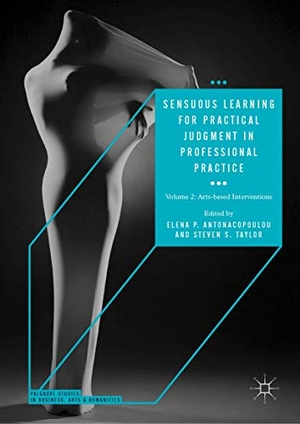 Taylor, Steven S. / Elena P. Antonacopoulou (Hrsg.). Sensuous Learning for Practical Judgment in Professional Practice - Volume 2: Arts-based Interventions. Springer International Publishing, 2019.