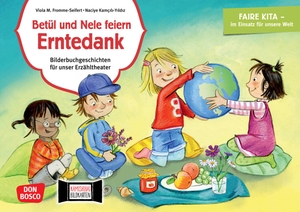 Fromme-Seifert, Viola M. / Naciye Kamcili-Yildiz. Betül und Nele feiern Erntedank. Kamishibai Bildkartenset. - Faire Kita - im Einsatz für unsere Welt. Entdecken - Erzählen - Begreifen. Bilderbuchgeschichten. Naturschutz & interkulturelle Feste. Don Bosco Medien GmbH, 2020.