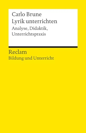 Brune, Carlo. Lyrik unterrichten. Analyse, Didaktik, Unterrichtspraxis - Reclam Bildung und Unterricht. Reclam Philipp Jun., 2024.