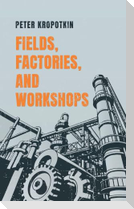Fields, Factories, and Workshops