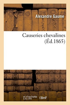 Gaume. Causeries Chevalines. HACHETTE LIVRE, 2016.