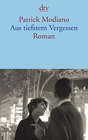 Modiano, Patrick. Aus tiefstem Vergessen. dtv Verlagsgesellschaft, 2014.