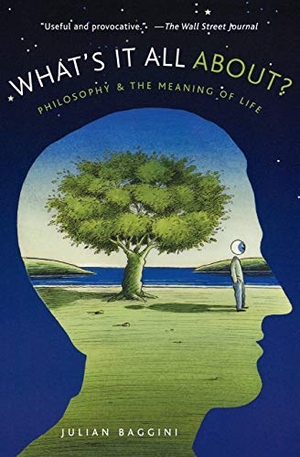 Baggini, Julian. What's It All About? - Philosophy and the Meaning of Life. Oxford University Press, 2007.