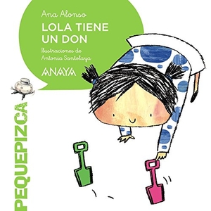 Conejo Alonso, Ana Isabel / Santolaya Ruiz-Clavijo, Antonia et al. Lola tiene un don. Anaya Educación, 2014.