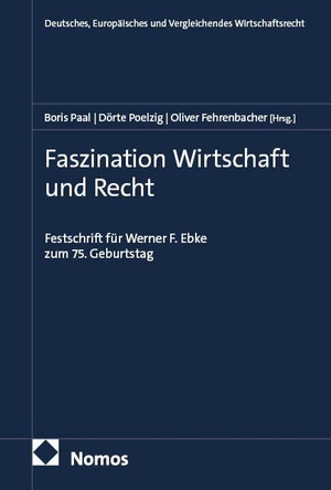 Paal, Boris P. / Dörte Poelzig et al (Hrsg.). Faszination Wirtschaft und Recht - Festschrift für Werner F. Ebke zum 75. Geburtstag. Nomos Verlags GmbH, 2026.