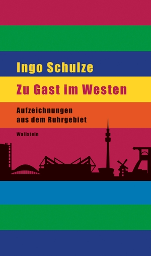 Schulze, Ingo. Zu Gast im Westen - Aufzeichnungen aus dem Ruhrgebiet. Wallstein Verlag GmbH, 2024.