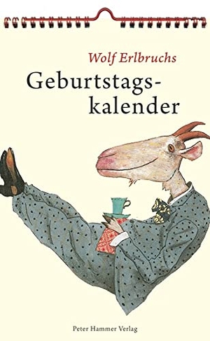 Wolf Erlbruchs Geburtstagskalender. Peter Hammer Verlag GmbH, 2017.