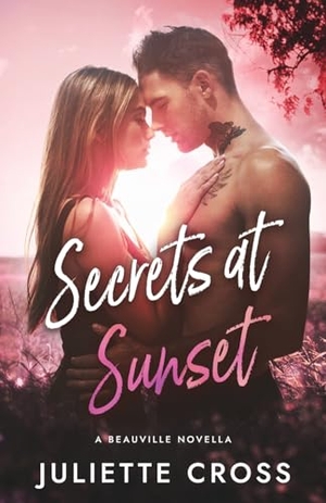 Cross, Juliette. Secrets at Sunset. Juliette Cross, 2023.