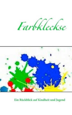 Neveling, Uwe (Hrsg.). Farbkleckse - Ein Rückblic