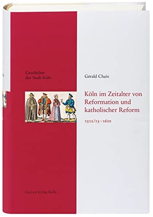 Chaix, Gérald. Köln im Zeitalter von Reformation und katholischer Reform 1512/13-16410 - Geschichte der Stadt Köln, Band 5. Greven Verlag, 2021.