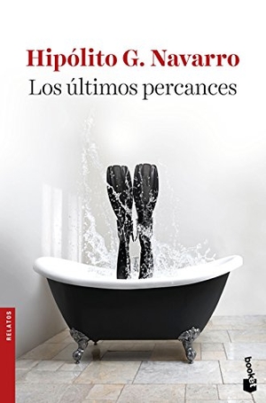 Navarro, Hipólito G.. Los últimos percances. Booket, 2017.