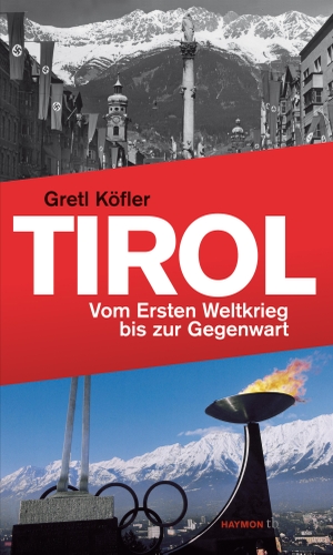 Köfler, Gretl. Tirol - Vom Ersten Weltkrieg bis zur Gegenwart. Haymon Verlag, 2023.