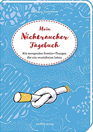 Sommerer, Barbara. Mein Nichtraucher-Tagebuch - Mit anregenden Kreativ-Übungen für ein rauchfreies Leben. Steffen Verlag, 2017.