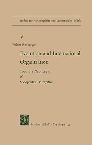 Rittberger, V.. Evolution and International Organization - Toward a New Level of Sociopolitical Integration. Springer Netherlands, 1974.
