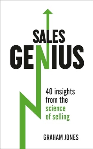 Jones, Graham. Sales Genius - 40 Insights from the Science of Selling. John Murray Press, 2015.
