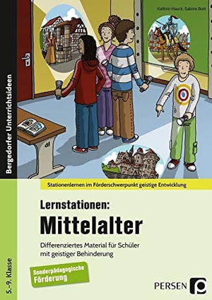 Hauck, Kathrin / Sabine Bott. Lernstationen: Mittelalter - Differenziertes Material für Schüler mit geistiger Behinderung (5. bis 9. Klasse). Persen Verlag i.d. AAP, 2019.