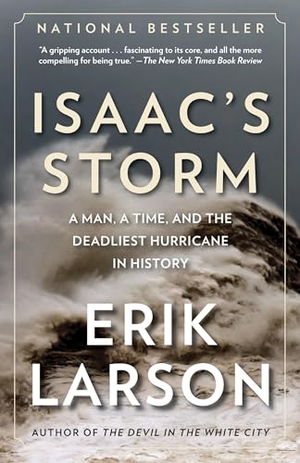 Larson, Erik. Isaac's Storm - A Man, a Time, and the Deadliest Hurricane in History. Random House, 2000.