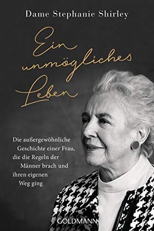 Shirley, Dame Stephanie / Richard Askwith. Ein unmögliches Leben - Die außergewöhnliche Geschichte einer Frau, die die Regeln der Männer brach und ihren eigenen Weg ging. Goldmann TB, 2020.