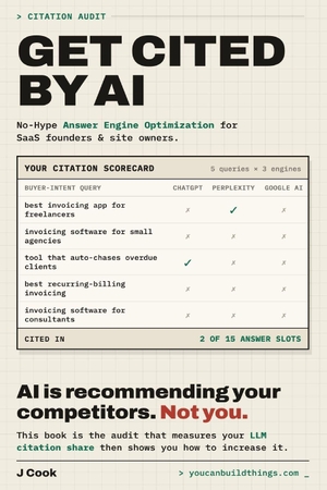 Cook, J.. Get Cited by AI - Show Me the Number - No-Hype Answer Engine Optimization for SaaS Founders and Site Owners. Independently published, 2026.