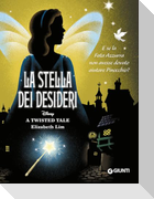 La stella dei desideri. E se la Fata Azzurra non avesse dovuto aiutare Pinocchio? A twisted tale
