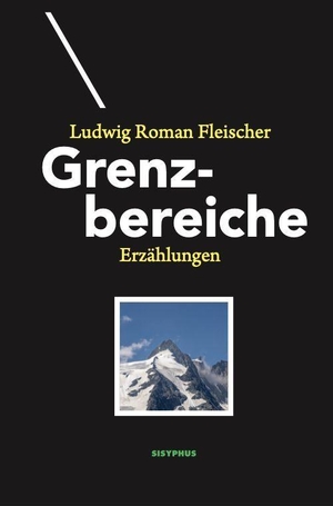 Fleischer, Ludwig Roman. Grenzbereiche. Sisyphus Verlag, 2026.