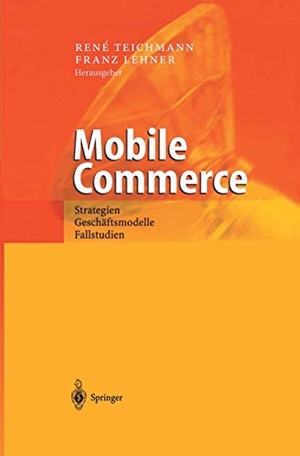 Lehner, Franz / Rene Teichmann (Hrsg.). Mobile Commerce - Strategien, Geschäftsmodelle, Fallstudien. Springer Berlin Heidelberg, 2002.