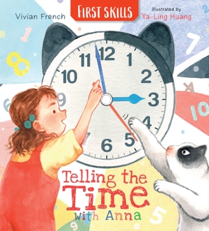 French, Vivian. Telling the Time with Anna: First Skills - Learn all about how to read clocks and tell the time in this fun, friendly and fact-filled storybook. Walker Books Ltd, 2024.