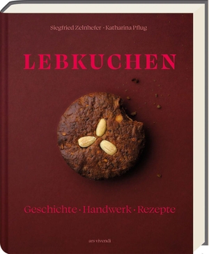 Zelnhefer, Siegried / Katharina Pflug. Lebkuchen - Geschichte - Handwerk - Rezepte. Ars Vivendi, 2026.