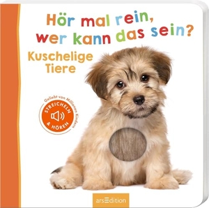 Hör mal rein, wer kann das sein? - Kuschelige Tiere - Streicheln und hören. Ars Edition GmbH, 2020.