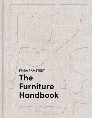 Ramstedt, Frida. The Furniture Handbook - A Guide to Choosing, Arranging, and Caring for the Objects in Your Home. Clarkson Potter/Ten Speed, 2024.