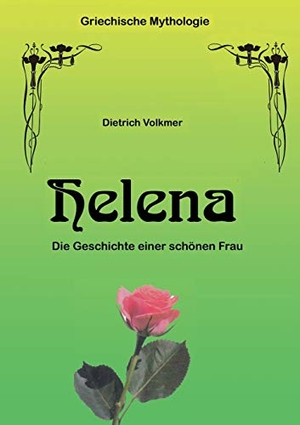 Volkmer, Dietrich. Helena - Die Geschichte einer schönen Frau. Books on Demand, 2020.