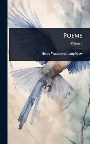 Longfellow, Henry Wadsworth. Poems. British Library, Historical Print Editions, 2025.
