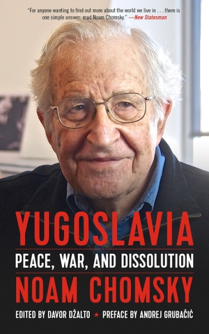 Chomsky, Noam. Yugoslavia - Peace, War, and Dissolution. , 2018.