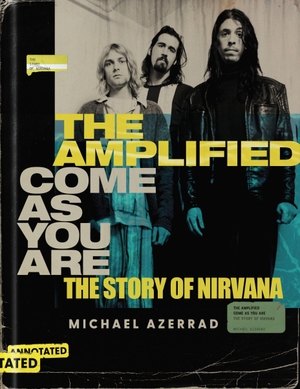 Azerrad, Michael. The Amplified Come as You Are - The Story of Nirvana. Harper Collins Publ. USA, 2023.