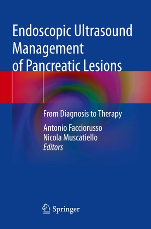 Muscatiello, Nicola / Antonio Facciorusso (Hrsg.). Endoscopic Ultrasound Management of Pancreatic Lesions - From Diagnosis to Therapy. Springer International Publishing, 2022.